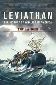 Leviathan: The History of Whaling in America Eric Jay Dolin