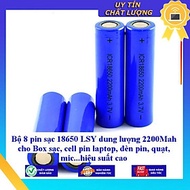 Bộ 8 pin sạc 18650 LSY dung lượng 2200Mah cho Box sạc, cell pin laptop, đèn pin, quạt, mic...hiệu su
