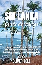 Sri Lanka Guide de voyage 2026: Partez à l'aventure à travers Ceylan avec des itinéraires experts, d