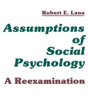 Assumptions of Social Psychology Robert E. Lana