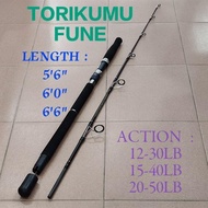 JORAN PANCING LAUT TORIKUMU-FUNE LENGTH : 5'6" / 6'0" / 6'6" ACTION : 12-30LB / 15-40LB / 20-50LB (B