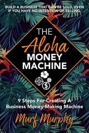 The Aloha Money Machine Murf Murphy