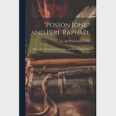 "Posson Jone’" and Père Raphaël: With a New Word Setting Forth How and Why the Two Tales Are One