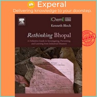 Rethinking Bhopal : A Definitive Guide to Investigating, Preventing, and Learni by Kenneth Bloch (US