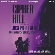 Cipher Hill (Free-Wrench Series, Book 5) Joseph R. Lallo