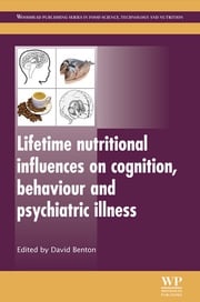 Lifetime Nutritional Influences on Cognition, Behaviour and Psychiatric Illness D Benton